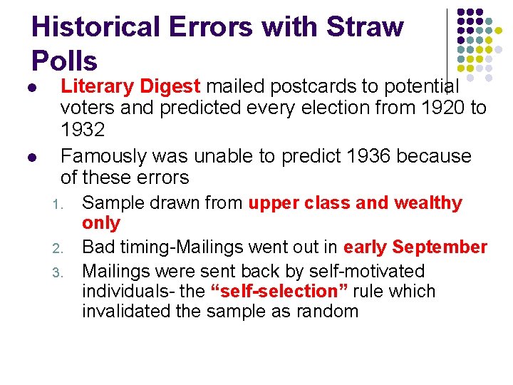 Historical Errors with Straw Polls l l Literary Digest mailed postcards to potential voters