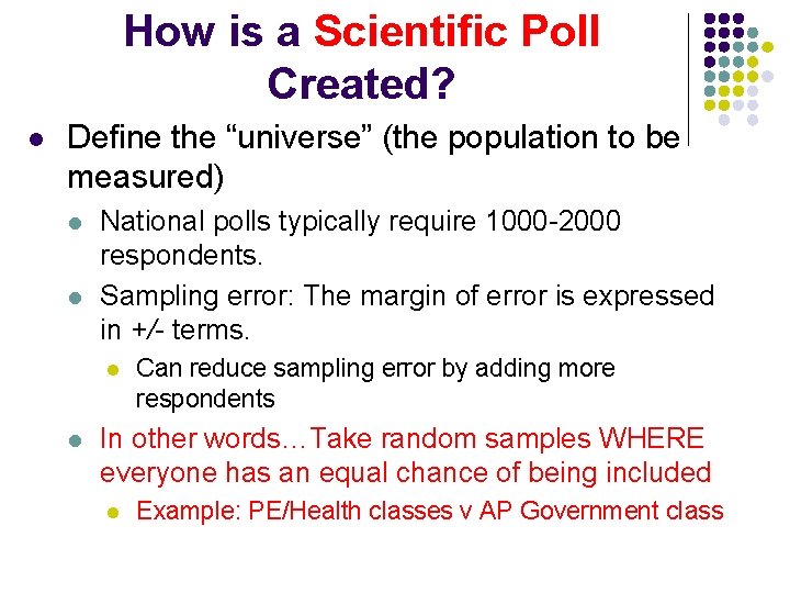 How is a Scientific Poll Created? l Define the “universe” (the population to be