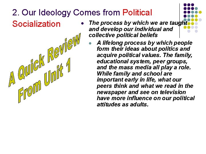 2. Our Ideology Comes from Political l The process by which we are taught