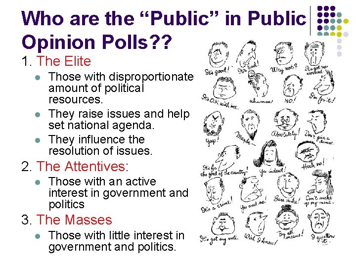 Who are the “Public” in Public Opinion Polls? ? 1. The Elite l l