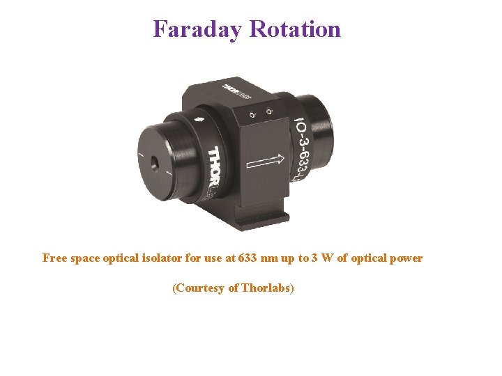 Faraday Rotation Free space optical isolator for use at 633 nm up to 3