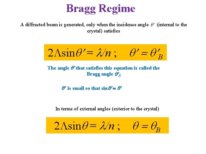 Bragg Regime A diffracted beam is generated, only when the incidence angle q (internal