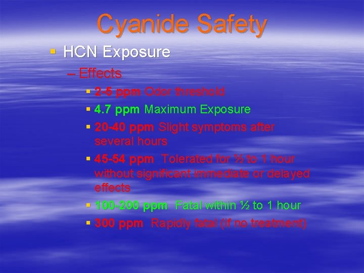 Cyanide Safety § HCN Exposure – Effects § 2 -5 ppm Odor threshold §