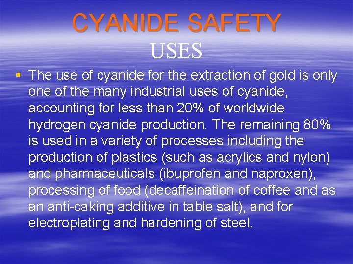 CYANIDE SAFETY USES § The use of cyanide for the extraction of gold is