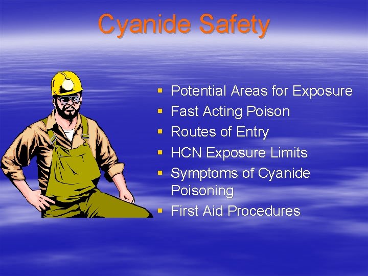 Cyanide Safety § § § Potential Areas for Exposure Fast Acting Poison Routes of