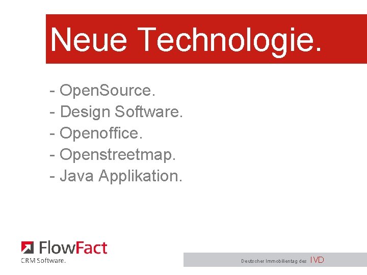 Neue Technologie. - Open. Source. - Design Software. - Openoffice. - Openstreetmap. - Java