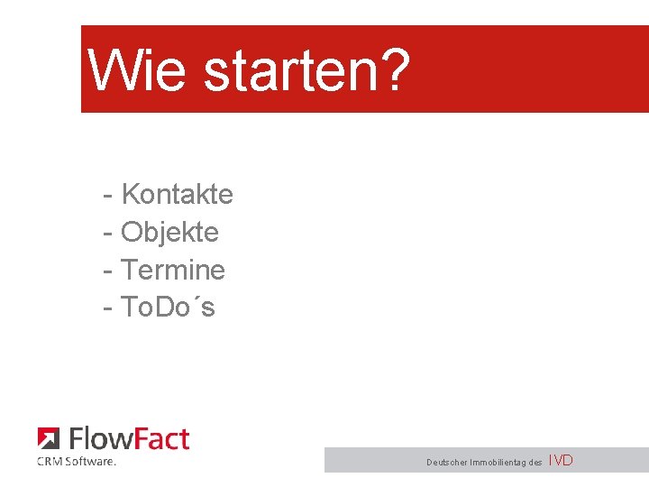 Wie starten? - Kontakte - Objekte - Termine - To. Do´s Deutscher Immobilientag des