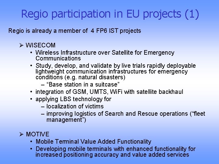 Regio participation in EU projects (1) Regio is already a member of 4 FP