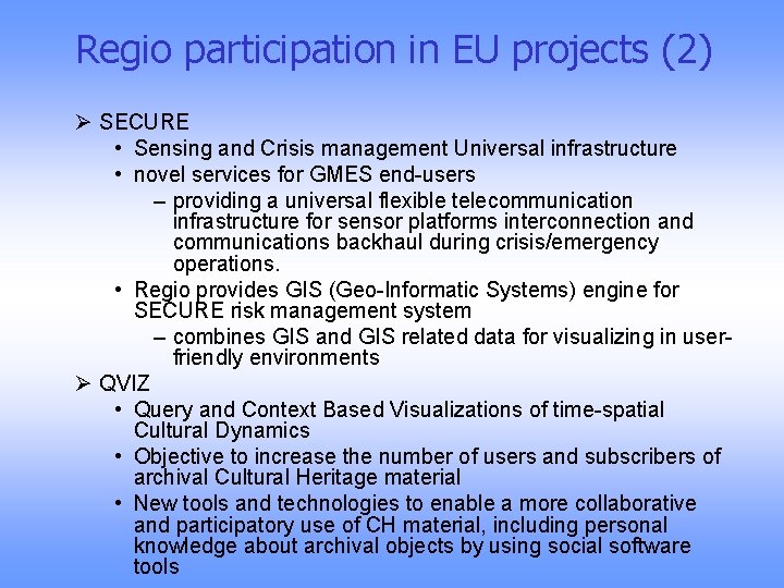 Regio participation in EU projects (2) Ø SECURE • Sensing and Crisis management Universal