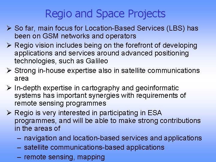 Regio and Space Projects Ø So far, main focus for Location-Based Services (LBS) has