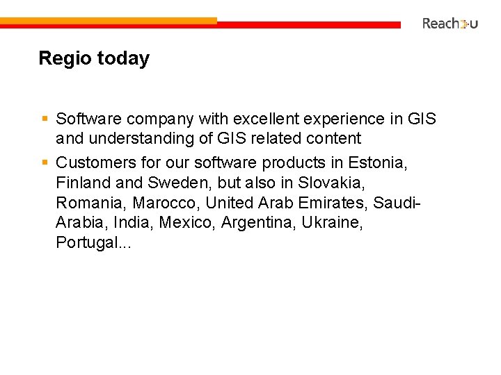 Regio today § Software company with excellent experience in GIS and understanding of GIS