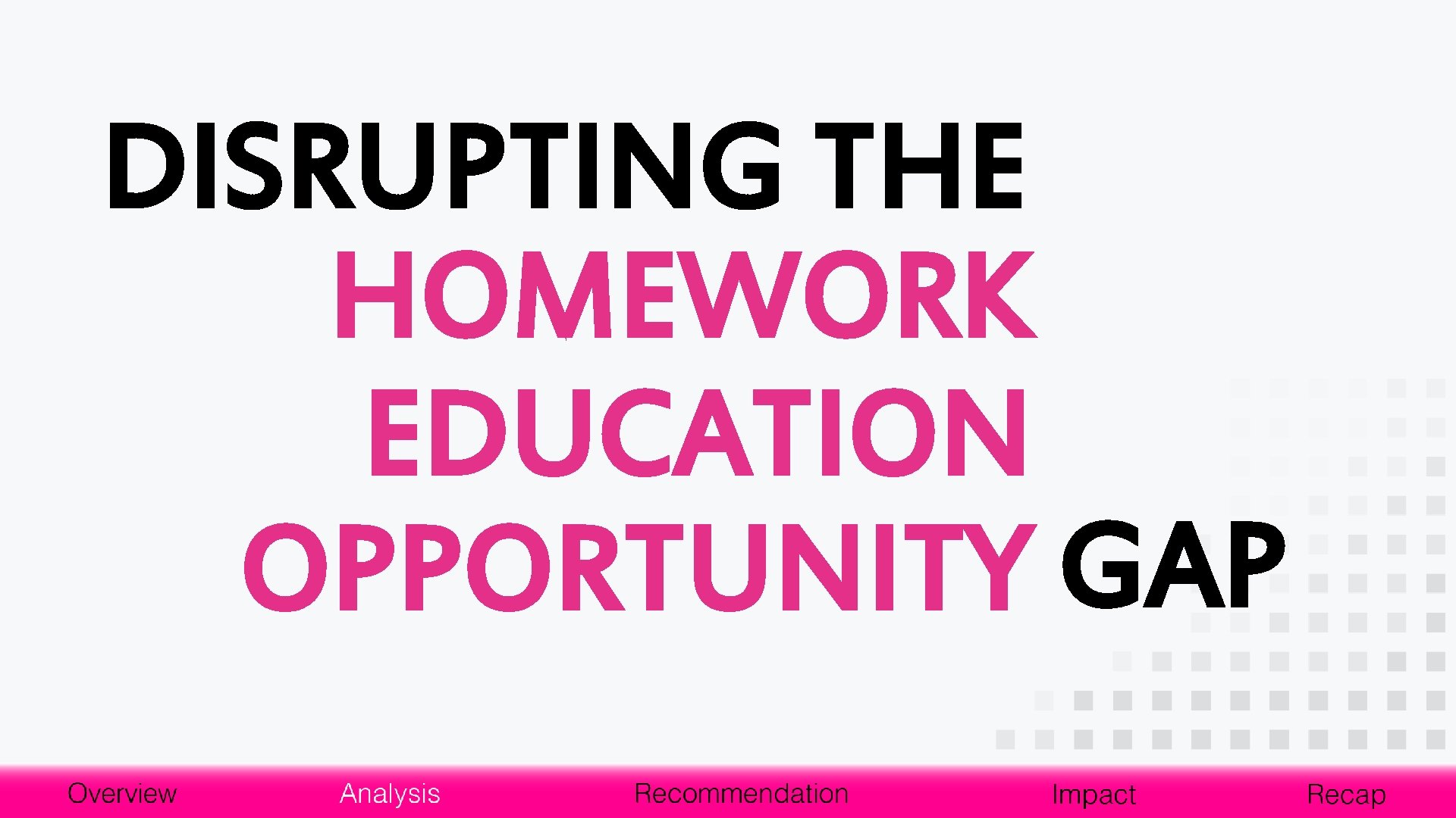 DISRUPTING THE HOMEWORK EDUCATION OPPORTUNITY GAP 