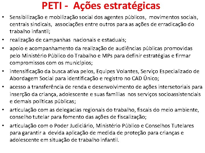 PETI - Ações estratégicas • Sensibilização e mobilização social dos agentes públicos, movimentos sociais,