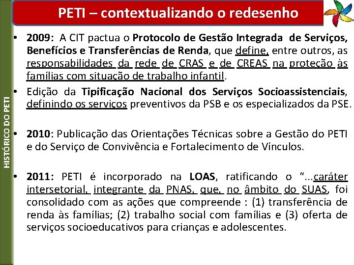 HISTÓRICO DO PETI – contextualizando o redesenho • 2009: A CIT pactua o Protocolo