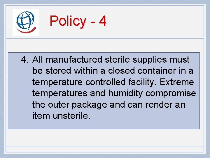 Policy - 4 4. All manufactured sterile supplies must be stored within a closed