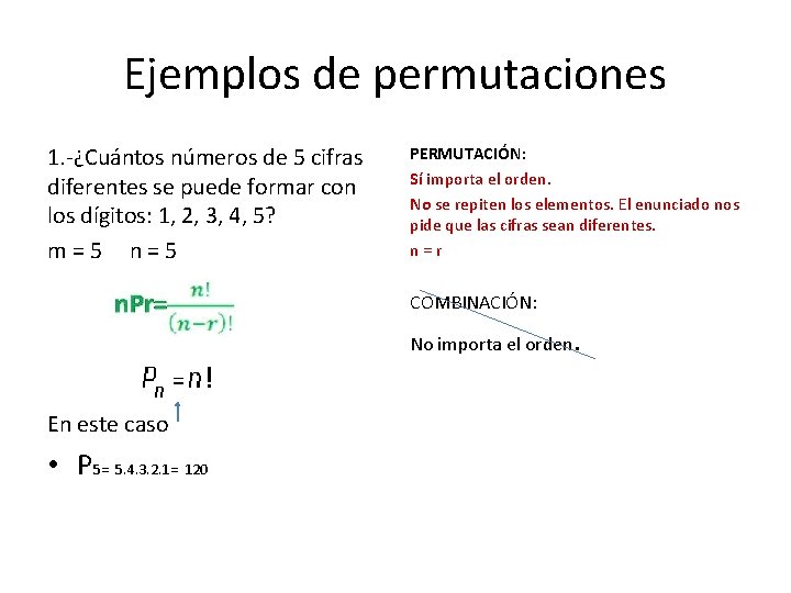 Ejemplos de permutaciones 1. -¿Cuántos números de 5 cifras diferentes se puede formar con
