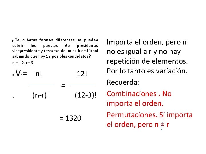Importa el orden, pero n no es igual a r y no hay repetición