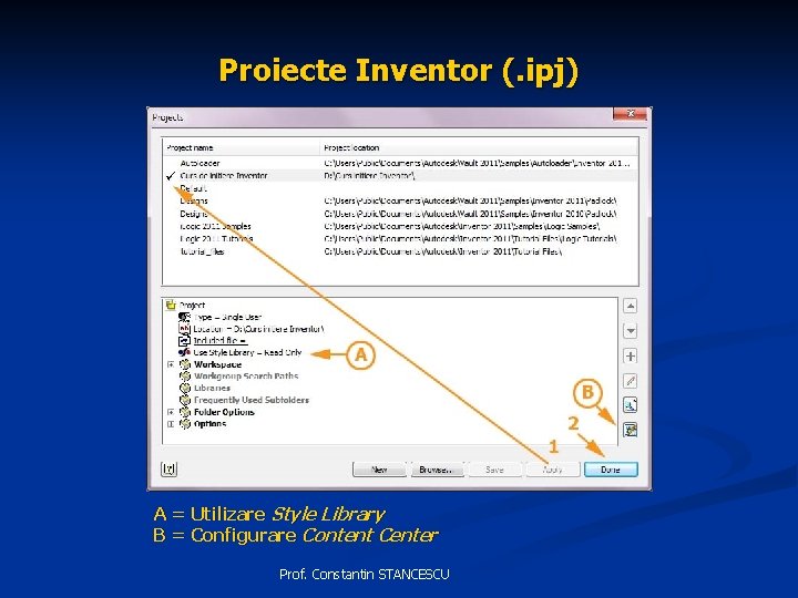 Proiecte Inventor (. ipj) A = Utilizare Style Library B = Configurare Content Center