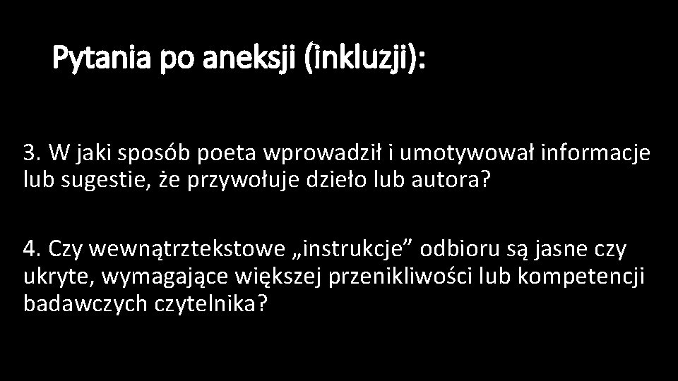 Pytania po aneksji (inkluzji): 3. W jaki sposób poeta wprowadził i umotywował informacje lub