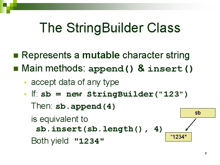 The String. Builder Class Represents a mutable character string n Main methods: append() &