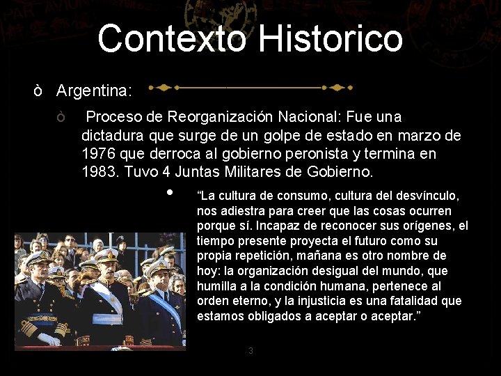 Contexto Historico ò Argentina: ò Proceso de Reorganización Nacional: Fue una dictadura que surge