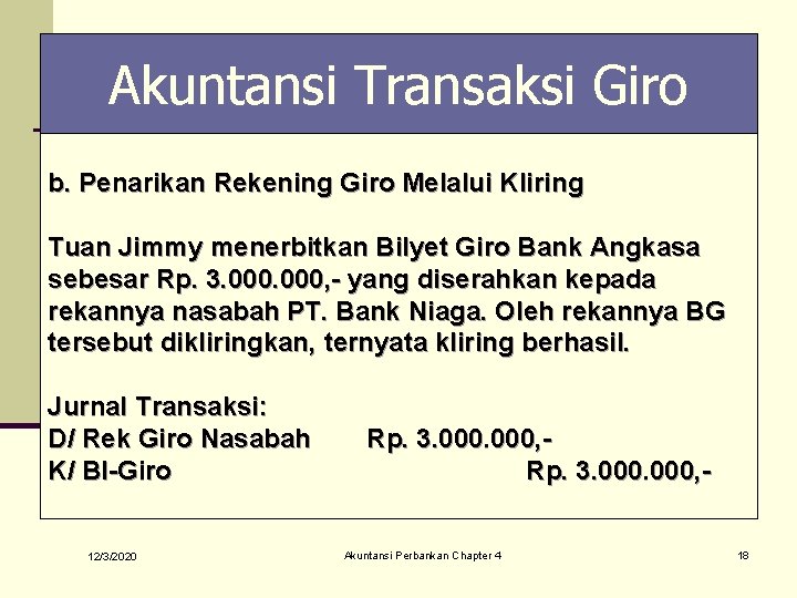 Akuntansi Transaksi Giro b. Penarikan Rekening Giro Melalui Kliring Tuan Jimmy menerbitkan Bilyet Giro