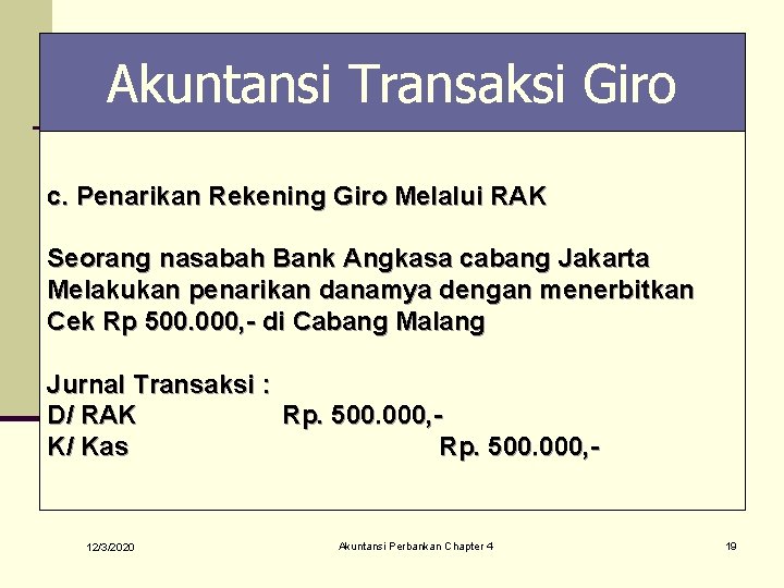 Akuntansi Transaksi Giro c. Penarikan Rekening Giro Melalui RAK Seorang nasabah Bank Angkasa cabang