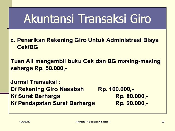 Akuntansi Transaksi Giro c. Penarikan Rekening Giro Untuk Administrasi Biaya Cek/BG Tuan Ali mengambil