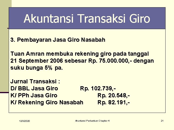 Akuntansi Transaksi Giro 3. Pembayaran Jasa Giro Nasabah Tuan Amran membuka rekening giro pada