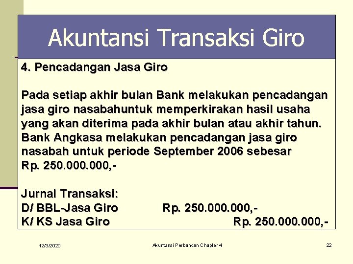 Akuntansi Transaksi Giro 4. Pencadangan Jasa Giro Pada setiap akhir bulan Bank melakukan pencadangan