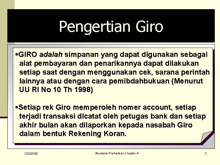 Pengertian Giro §GIRO adalah simpanan yang dapat digunakan sebagai alat pembayaran dan penarikannya dapat