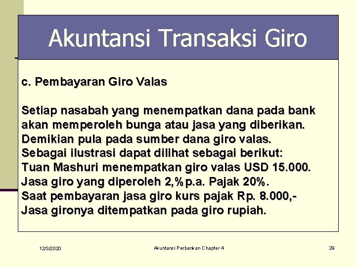 Akuntansi Transaksi Giro c. Pembayaran Giro Valas Setiap nasabah yang menempatkan dana pada bank