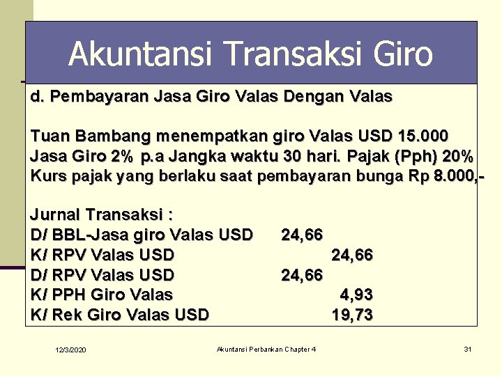 Akuntansi Transaksi Giro d. Pembayaran Jasa Giro Valas Dengan Valas Tuan Bambang menempatkan giro