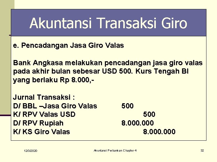 Akuntansi Transaksi Giro e. Pencadangan Jasa Giro Valas Bank Angkasa melakukan pencadangan jasa giro