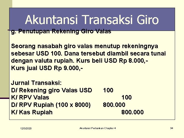 Akuntansi Transaksi Giro g. Penutupan Rekening Giro Valas Seorang nasabah giro valas menutup rekeningnya