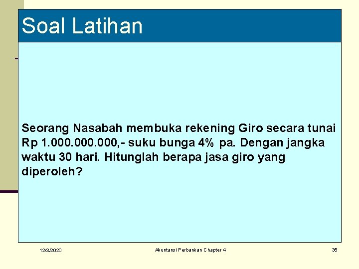 Soal Latihan Seorang Nasabah membuka rekening Giro secara tunai Rp 1. 000, - suku