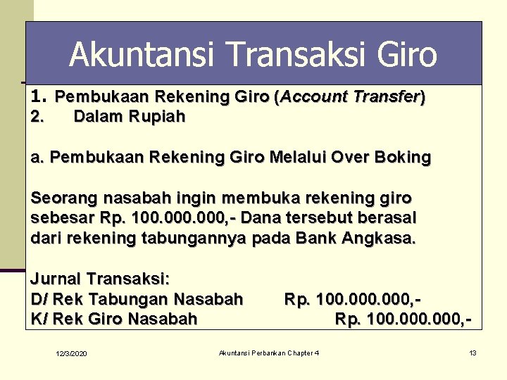 Akuntansi Transaksi Giro 1. Pembukaan Rekening Giro (Account Transfer) 2. Dalam Rupiah a. Pembukaan