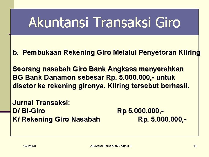 Akuntansi Transaksi Giro b. Pembukaan Rekening Giro Melalui Penyetoran Kliring Seorang nasabah Giro Bank