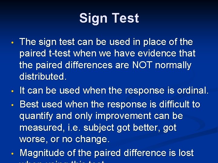 Sign Test • • The sign test can be used in place of the
