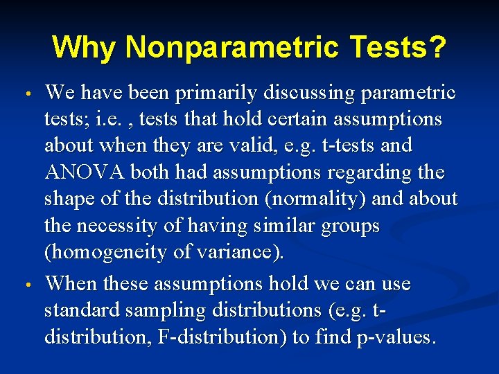 Why Nonparametric Tests? • • We have been primarily discussing parametric tests; i. e.