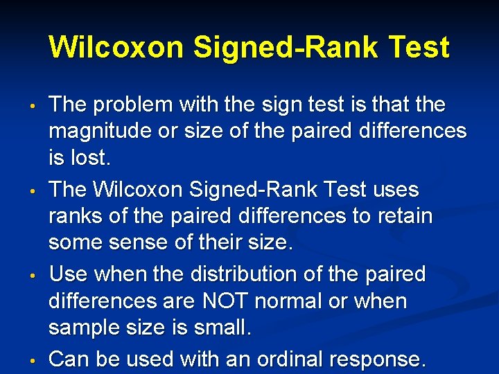 Wilcoxon Signed-Rank Test • • The problem with the sign test is that the