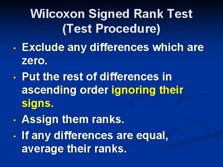 Wilcoxon Signed Rank Test (Test Procedure) • • Exclude any differences which are zero.