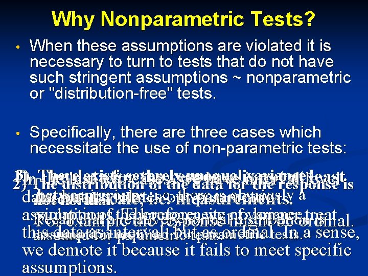 Why Nonparametric Tests? • When these assumptions are violated it is necessary to turn