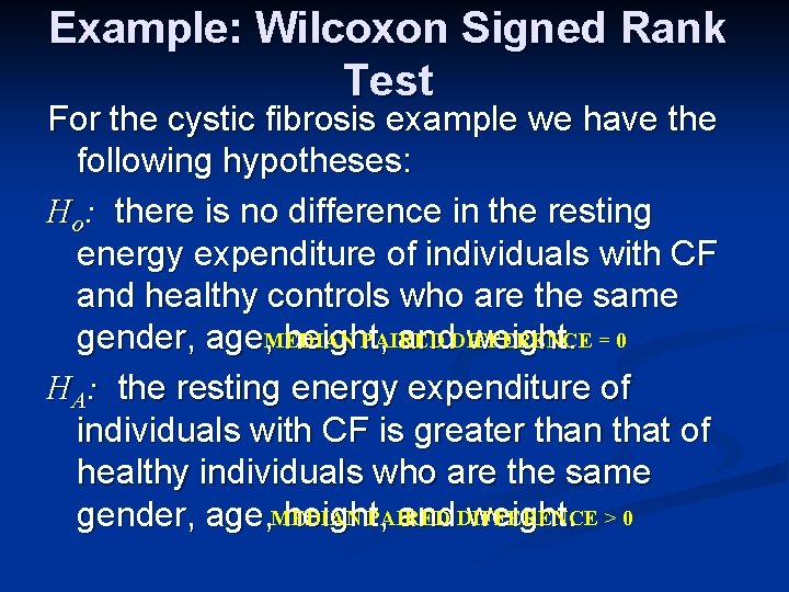 Example: Wilcoxon Signed Rank Test For the cystic fibrosis example we have the following