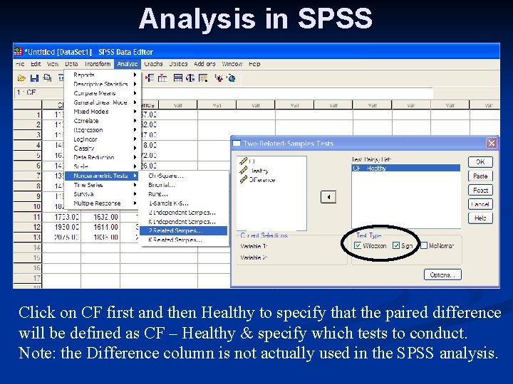 Analysis in SPSS Click on CF first and then Healthy to specify that the