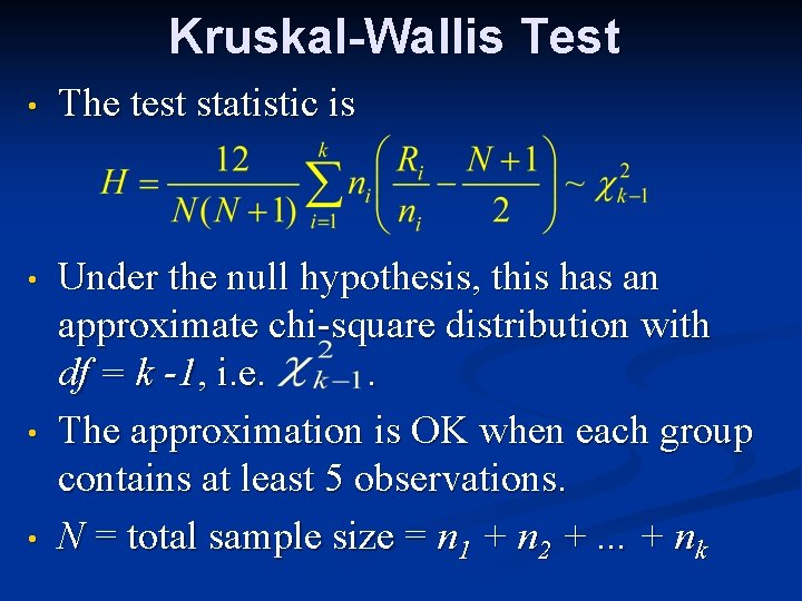 Kruskal-Wallis Test • The test statistic is • Under the null hypothesis, this has