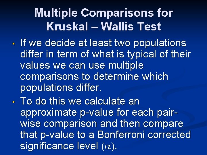 Multiple Comparisons for Kruskal – Wallis Test • • If we decide at least