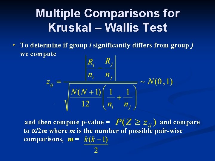 Multiple Comparisons for Kruskal – Wallis Test • To determine if group i significantly