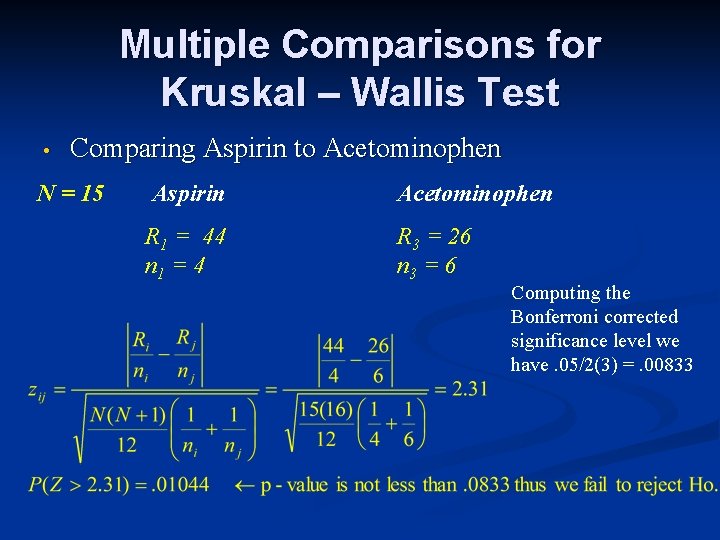 Multiple Comparisons for Kruskal – Wallis Test • Comparing Aspirin to Acetominophen N =