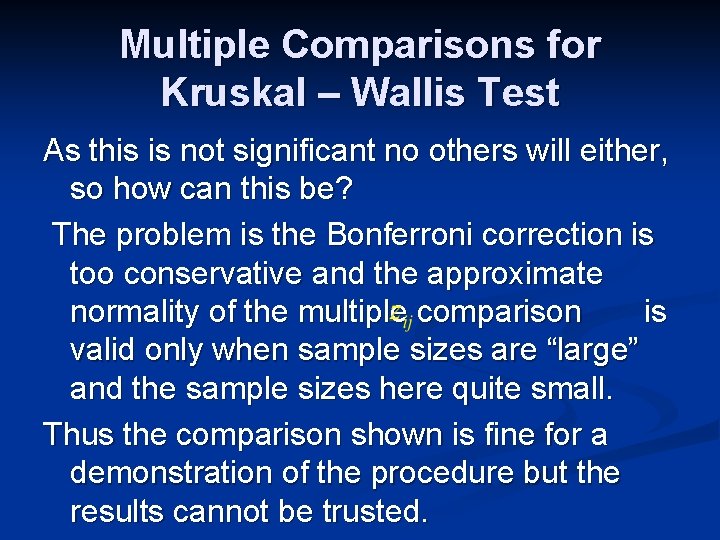 Multiple Comparisons for Kruskal – Wallis Test As this is not significant no others